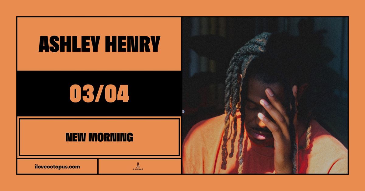 ASHLEY HENRY :: 03\/04 :: NEW MORNING :: \u00d6CT\u00d6PUS