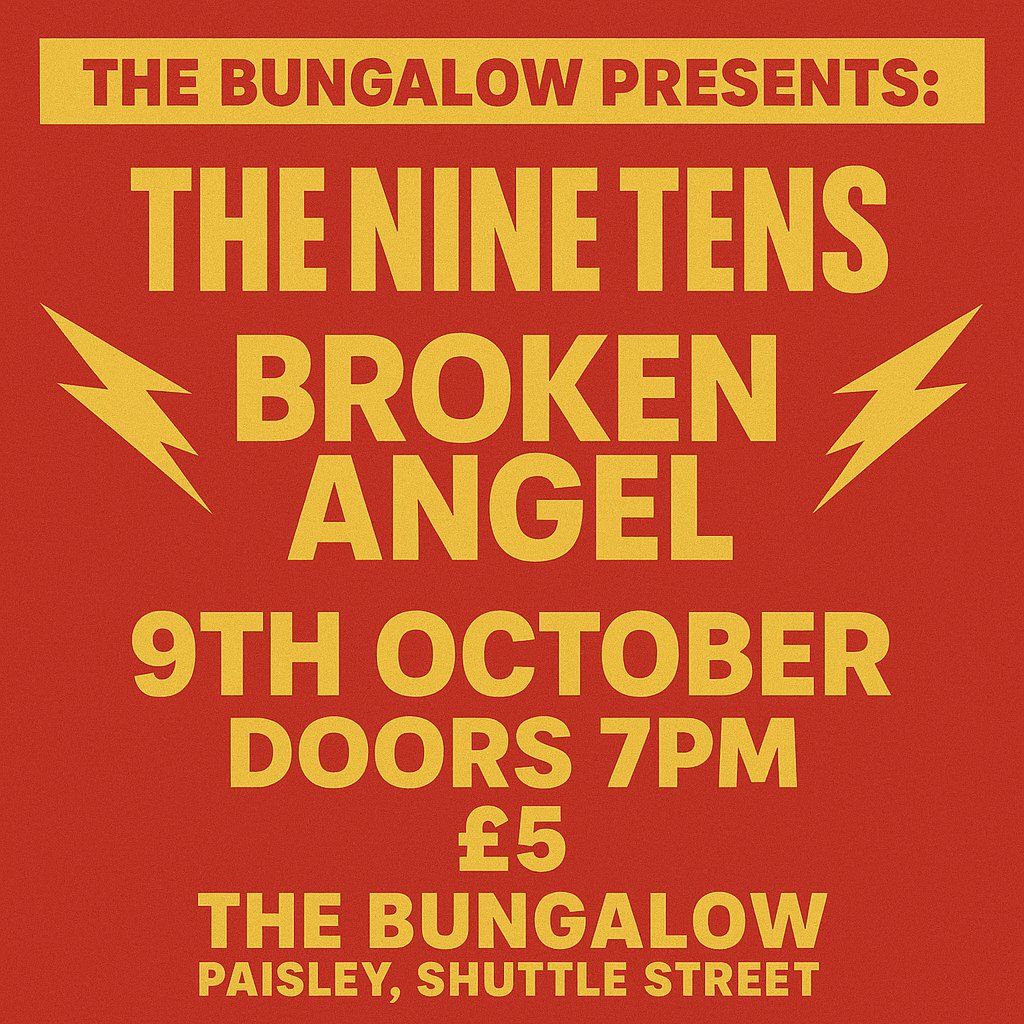 The Bungalow Presents: The Nine Tens and Broken Angel
