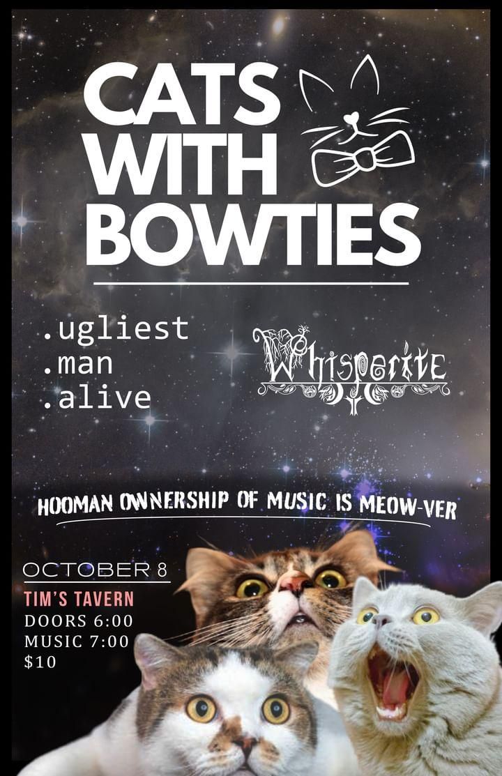 Rock-O-Taco Tuesday w\/ Cats with Bowties \/\/ Whisperite \/\/ Ugliest Man Alive