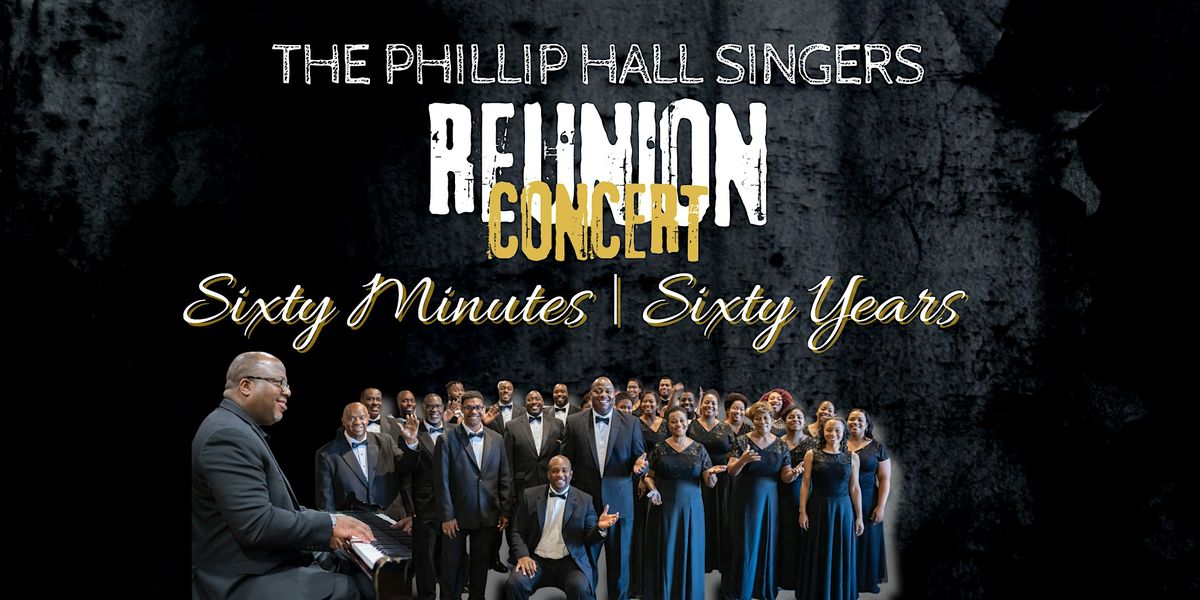 The Phillip Hall Singers Reunion Concert: Sixty Minutes, Sixty Years