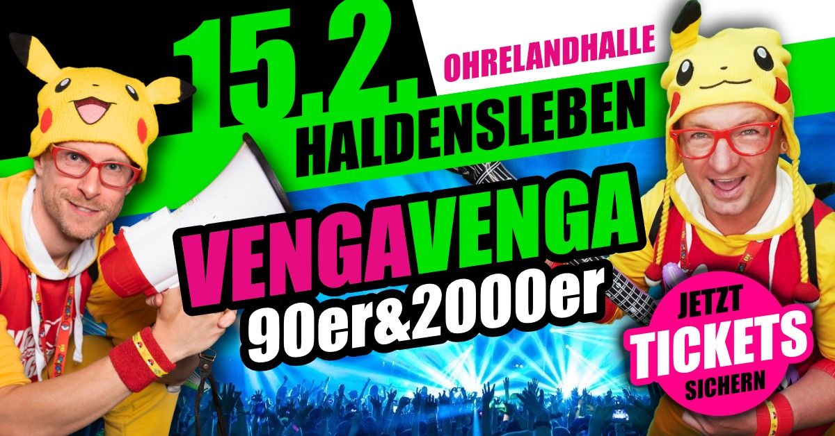 15.02. \u2605 VENGA VENGA \u2605 HALDENSLEBEN (Ohrelandhalle) \u2605 DIE 90er&2000er PARTYSHOW