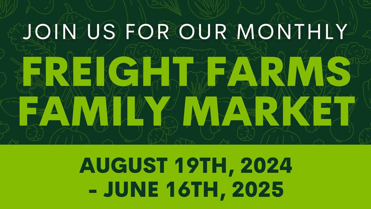 Monthly Freight Farms Family Market