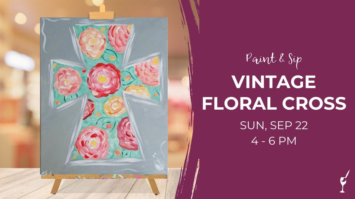 Paint & Sip - Vintage Floral Cross