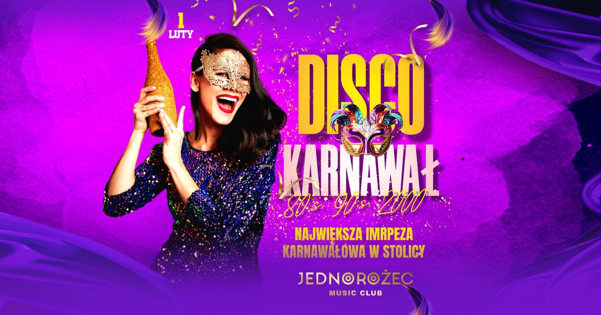 DISCO KARNAWA\u0141 z LAT 80's, 90's i 2000  | Klub JEDNORO\u017bEC \ud83c\udf89 SOBOTA 1 LUTY | 