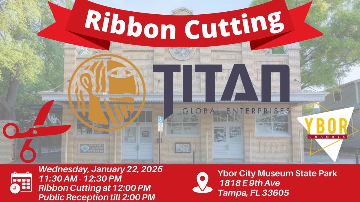 Ribbon Cutting and Grand Reopening of the Ybor City Museum State Park with Titan Global