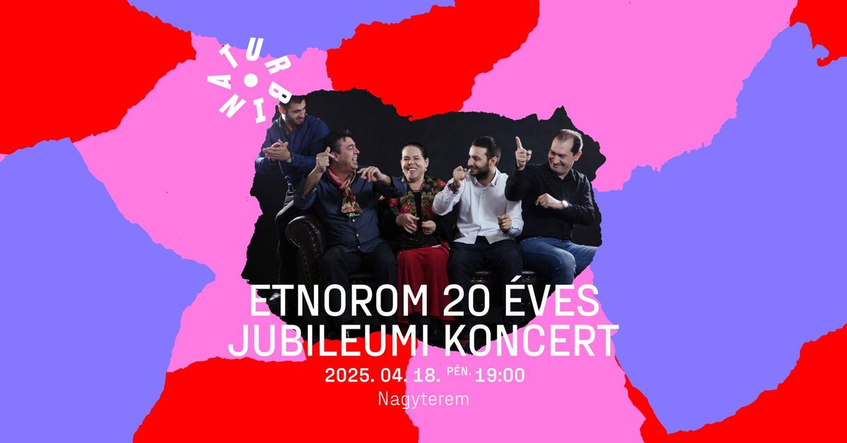 EtnoRom 20 \u00e9ves jubileumi koncert a Turbin\u00e1ban