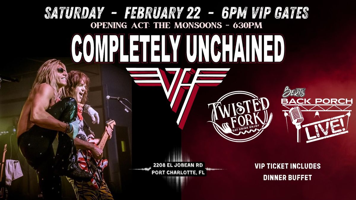 COMPLETELY UNCHAINED - The Ultimate Van Halen Tribute! with THE MONSOONS! SAT FEB 22 Twisted Fork!