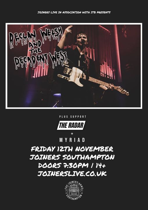 Declan Welsh and the Decadent West + The Radar + Myriad at The Joiners