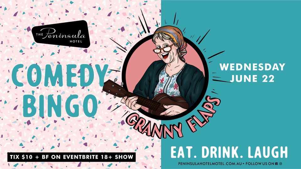 Peninsula Hotel presents Granny Flaps Comedy Bingo Wednesday June 22