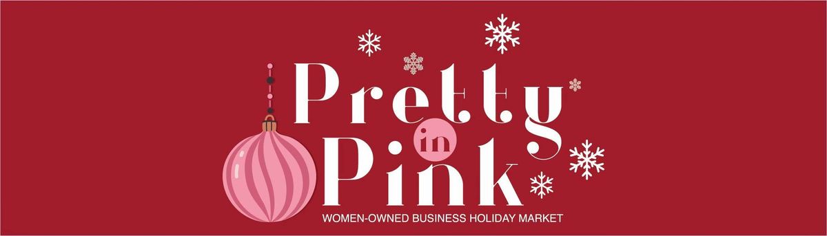 Pretty in Pink - Women-owned business Holiday Market