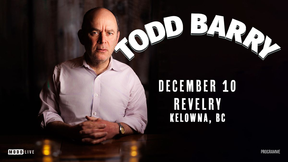 Todd Barry w\/ Special Guests - Kelowna