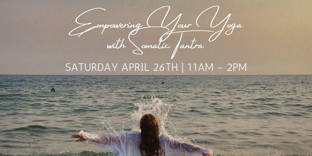 Empowering Your Yoga with Somatic Tantra