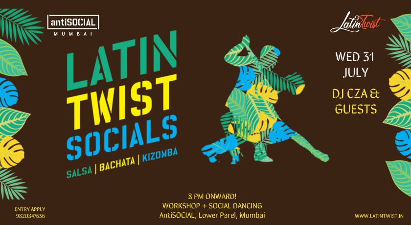 Wed 31st July Latin Twist Socials @AntiSOCIAL Mumbai. Salsa-Bachata-Kizomba