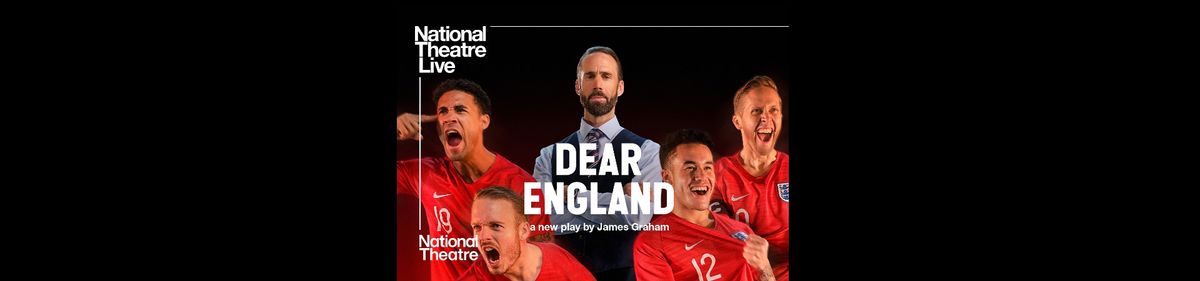 National Theatre Live Screening: Dear England