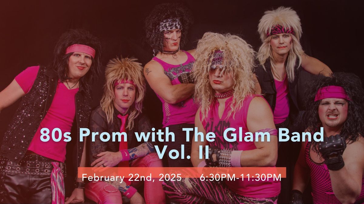 80s Prom \ud83e\udea9 with The Glam Band Vol. II