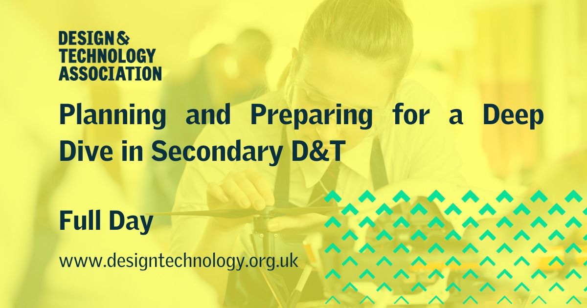 Planning and Preparing for a Deep Dive in Secondary D&T - Full day