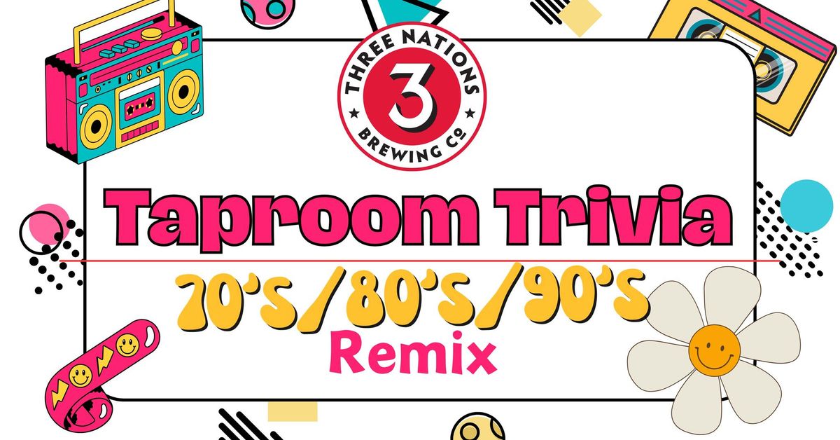 Taproom Trivia: 70s\/80s\/90s Remix