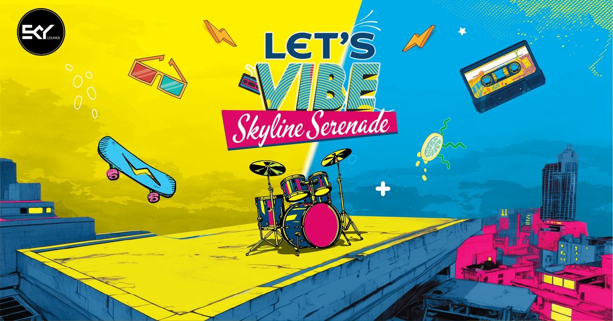 Let's Vibe Skyline Serenade 