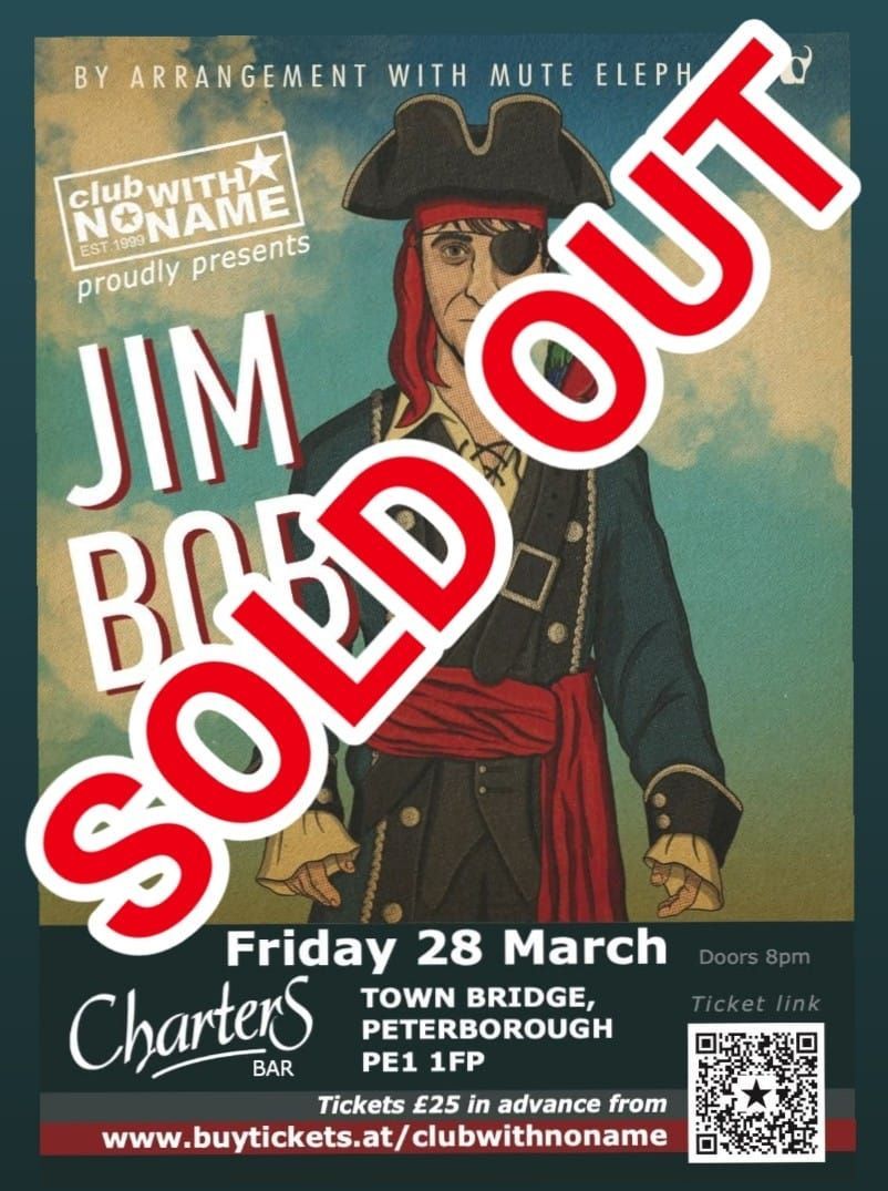 **SOLD OUT** Club with no name proudly presents: JIM BOB at Charters, Peterborough, PE1 1FP