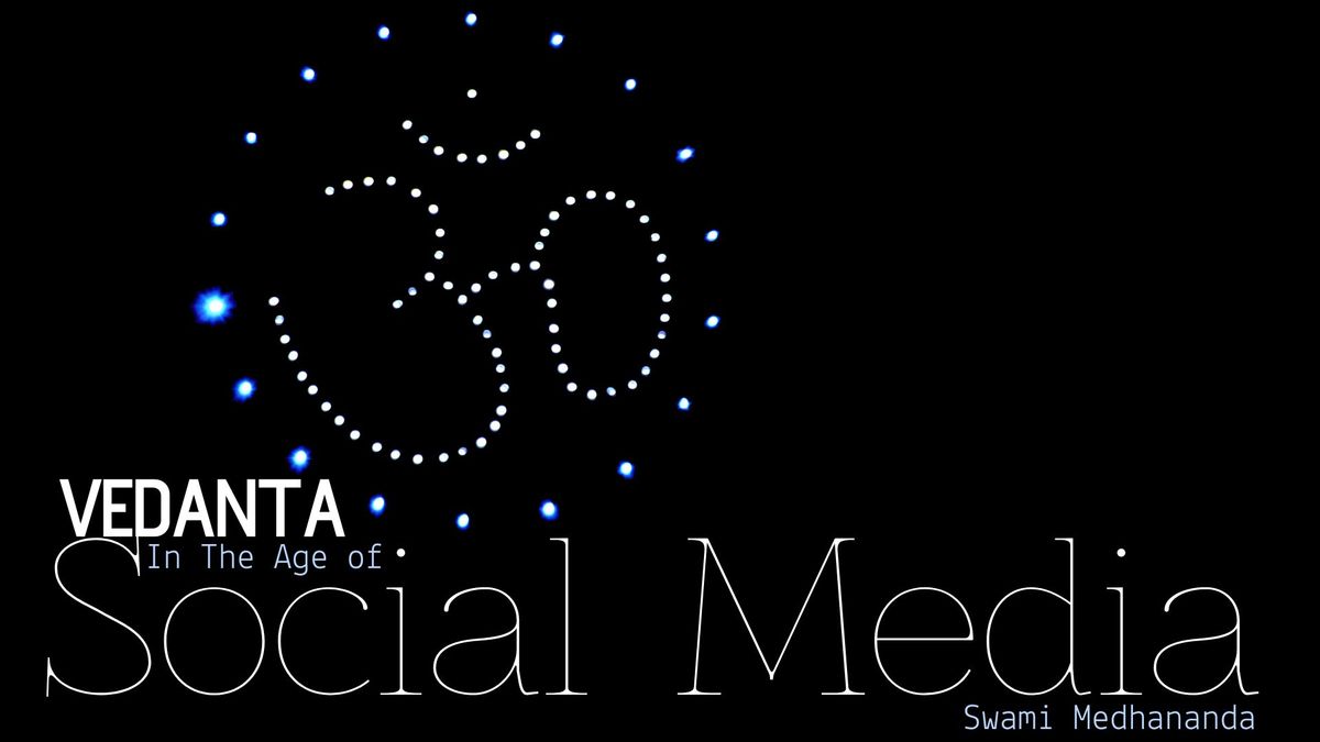 Vedanta in the Age of Social Media - Swami Medhananda