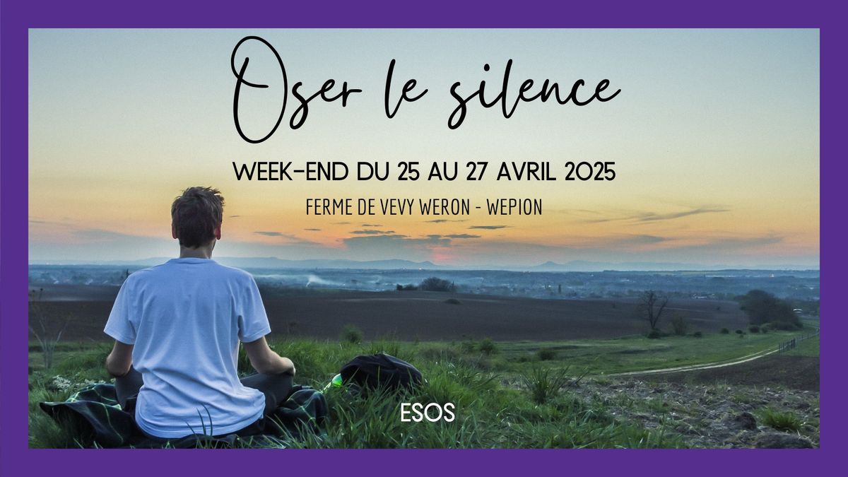 [COMPLET] Retraite "Oser le silence" \ud83e\uddd8\u200d\u2640\ufe0f