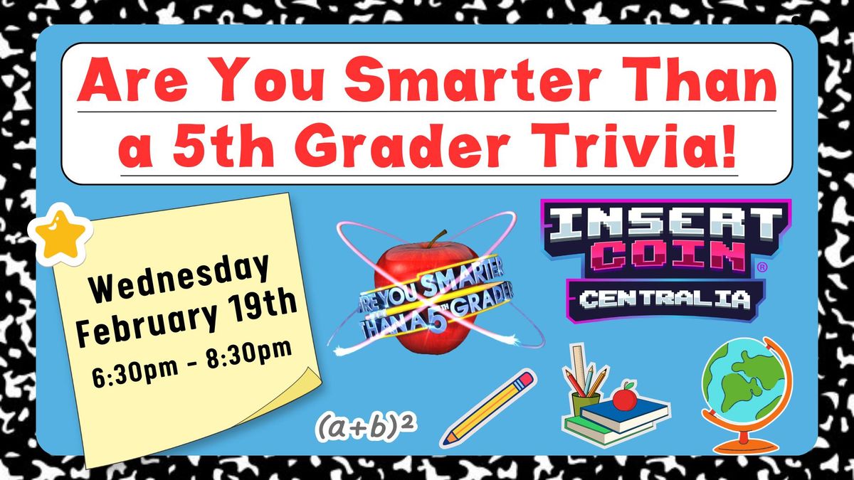 Are You Smarter than a 5th Grader Trivia @ Insert Coin Centralia!