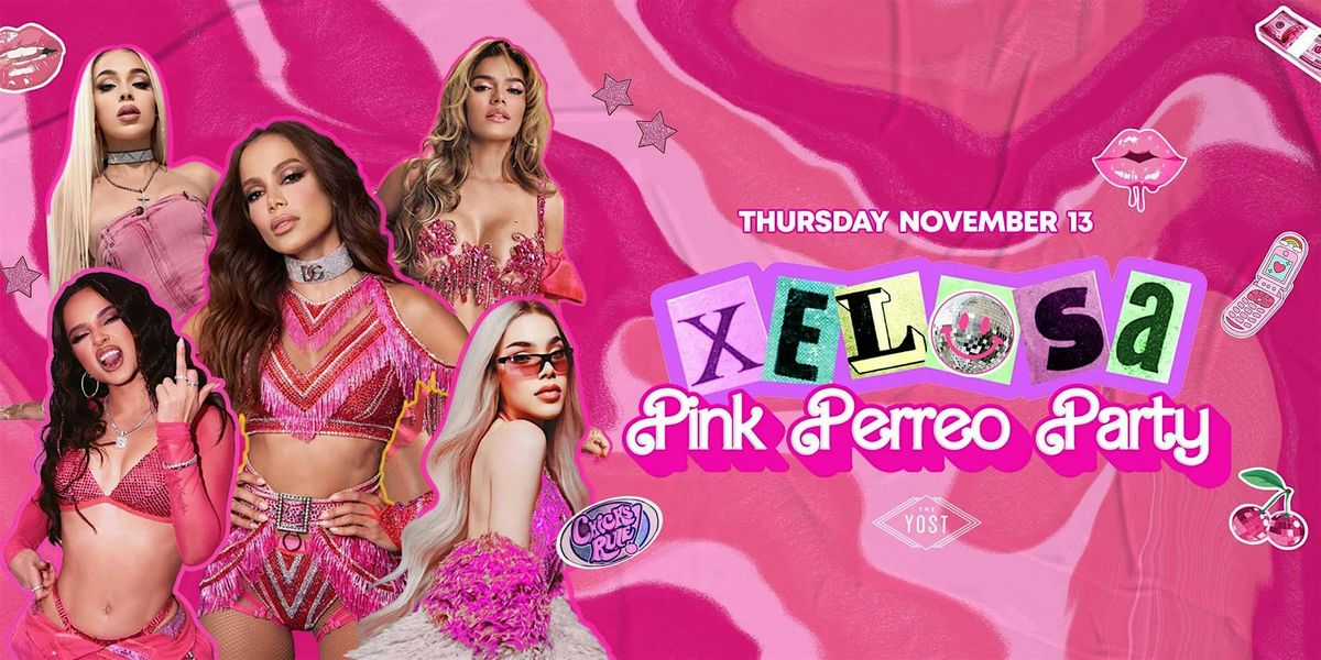 XELOSA PINK PERREO PARTY  @ YOSTTHEATER