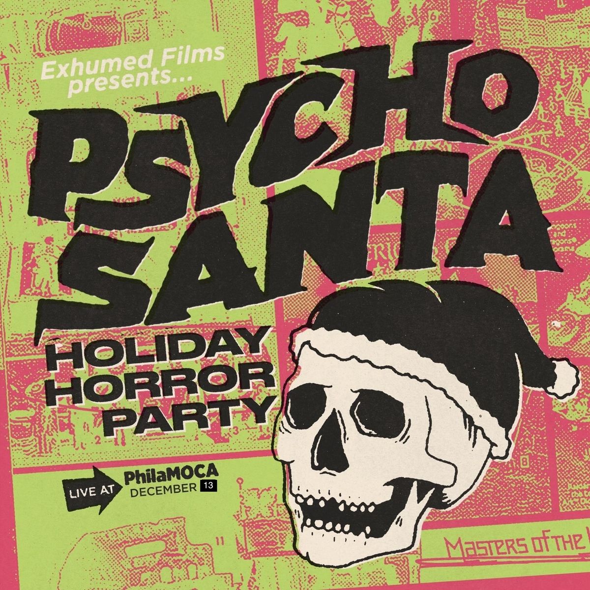 Exhumed Films presents Psycho Santa's Holiday Horror Party at PhilaMOCA