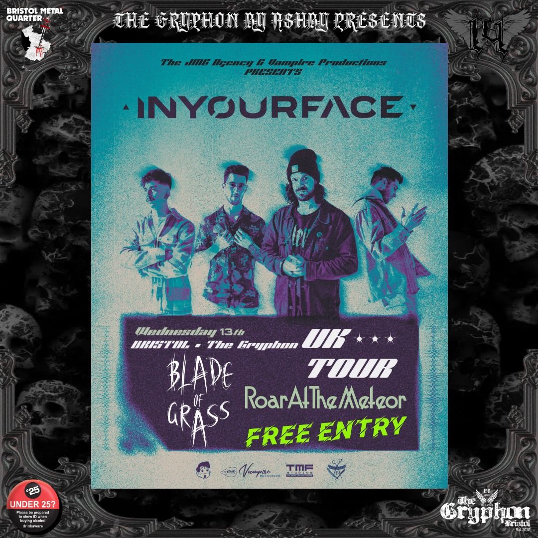 INYOURFACE (SPAIN), Blade of Grass & Roar at the Meteor @ The Gryphon >FREE ENTRY<