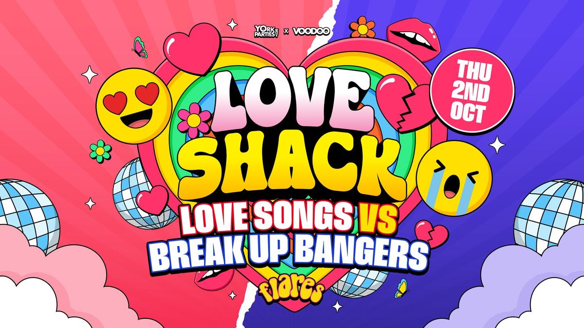 LOVE SHACK Love Songs vs Break-up Bangers \ud83d\udc96\ud83c\udf89\ud83d\udcab