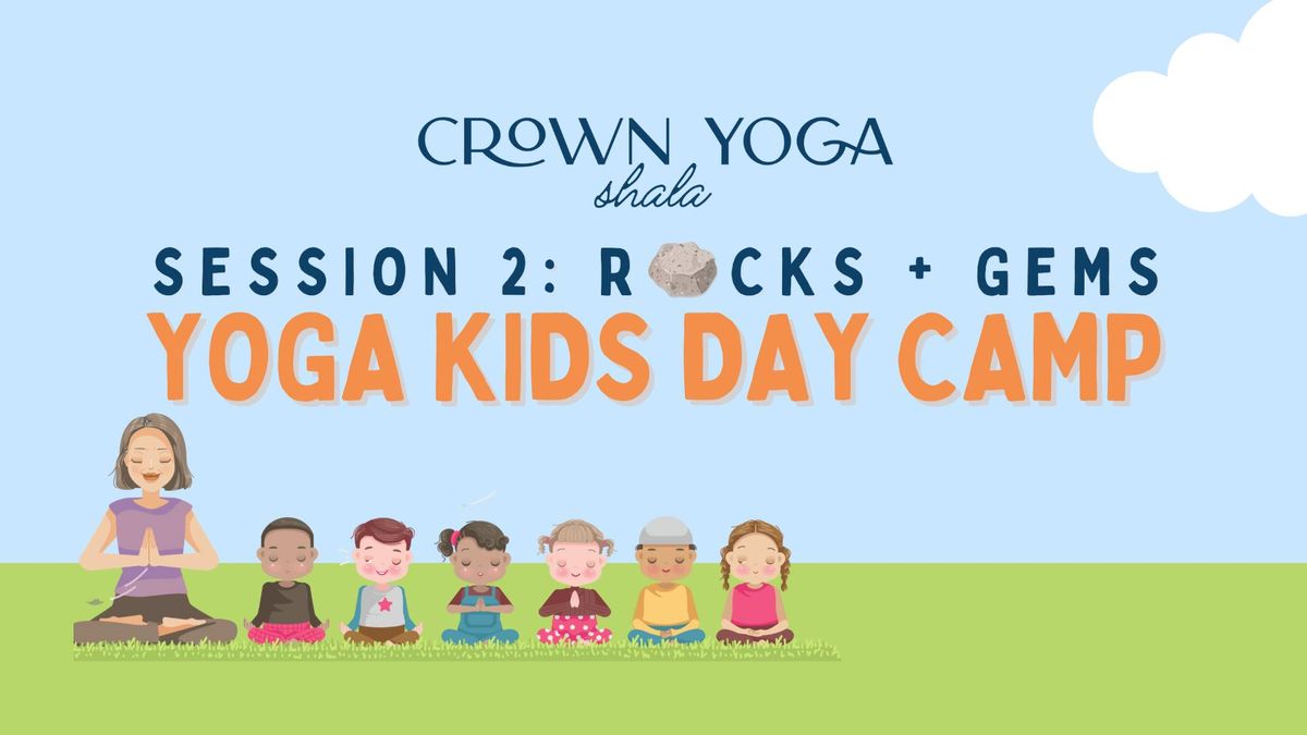 Rocks + Gems! Yoga Kids Camp in July