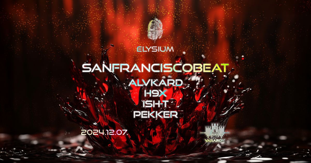 ELYSIUM INVITES: SANFRACISCOBEAT | 12.07 | V\u00c1R\u00c1ROK