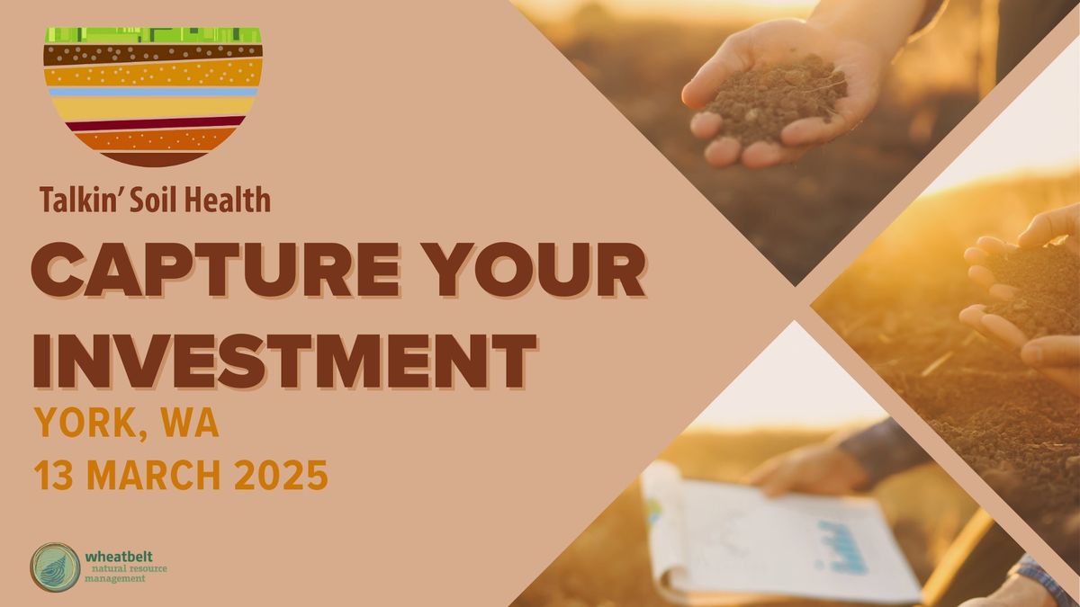 Talkin' Soil Health 2025 - Capture your Investment