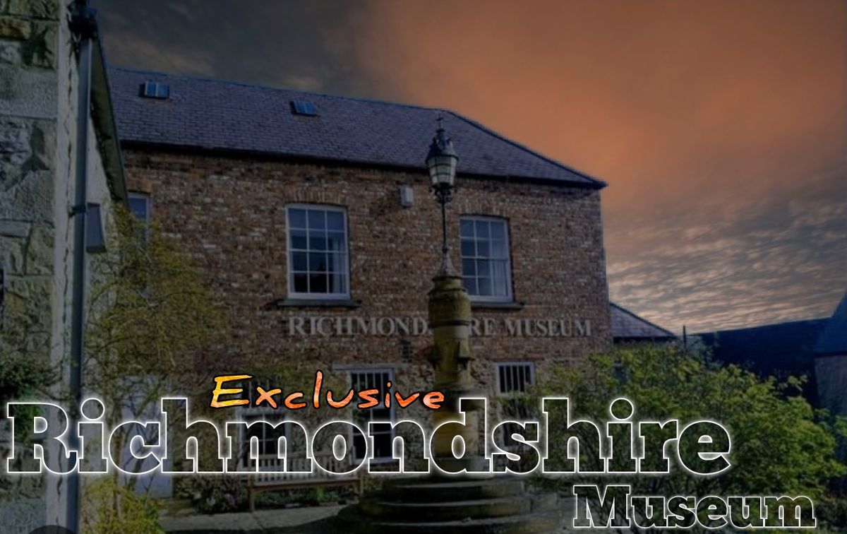 SOLD OUT Ghost Hunt EXCLUSIVE Richmondshire Museum Friday 4th October