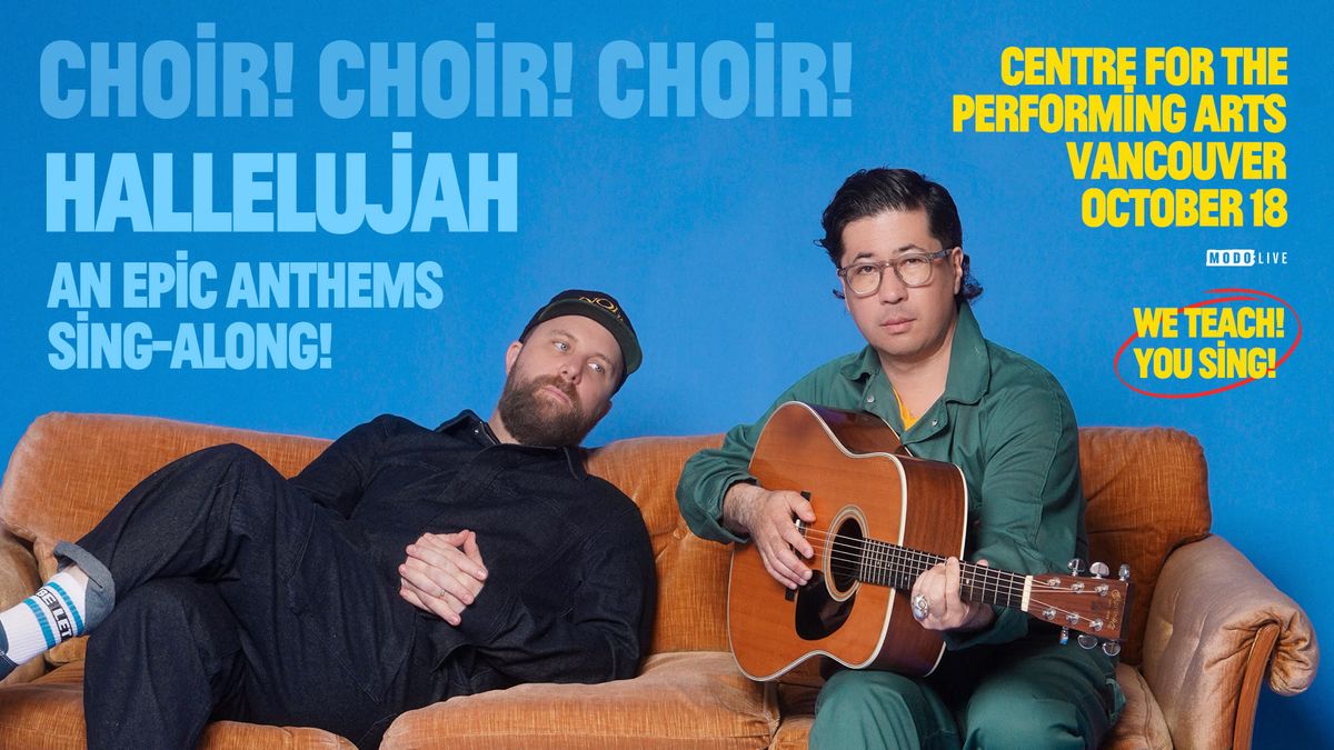 Choir! Choir! Choir!: Hallelujah, An Epic Anthems Sing-Along - Vancouver\n