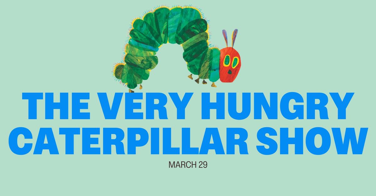 THE VERY HUNGRY CATERPILLAR | Her Majesty's Theatre Ballarat