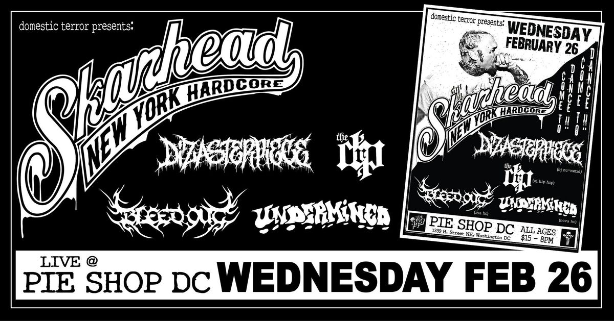 Skarhead w\/Dizasterpiece, DRP, Bleed Out, Undermined @Pie Shop DC