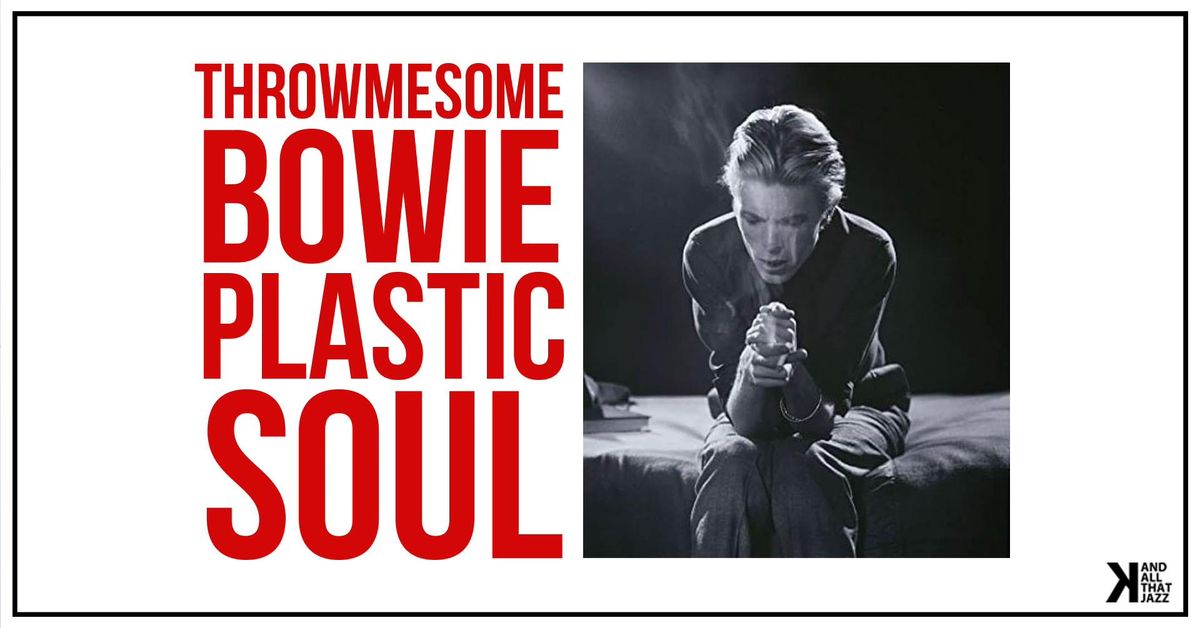 TMS BOWIE | PLASTIC SOUL | Katalin Uppsala