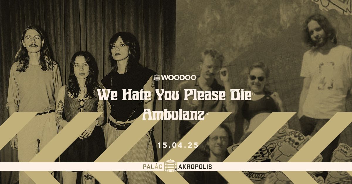 We Hate You Please Die + Ambulanz | s\u00e9rie woodoo