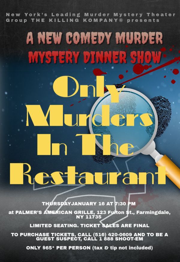 Thursday January 16 at 7:30pm, ONLY MURDERS IN THE RESTAURANT, a comedy murder mystery dinner show