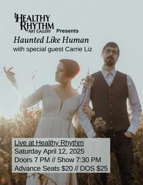 HAUNTED LIKE HUMAN + Special Guest CARRIE LIZ :: LIVE AT HEALTHY RHYTHM