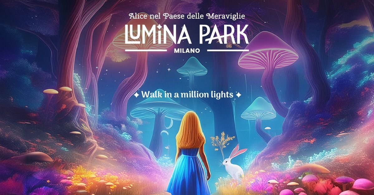 LUMINA PARK Milano - Alice Nel Paese delle Meraviglie