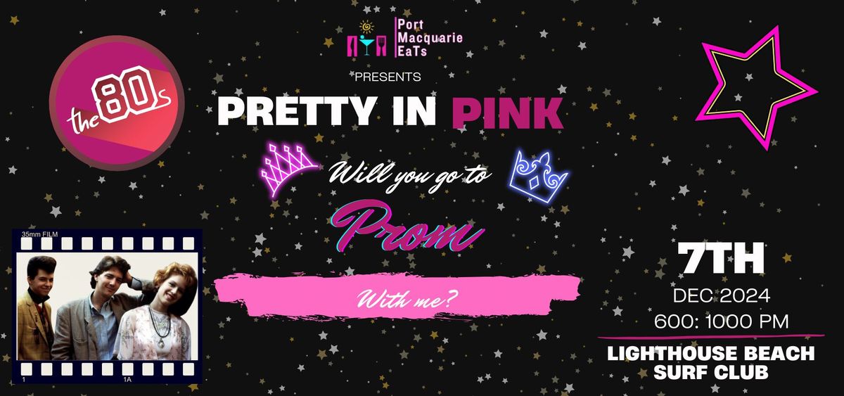 Pretty In Pink - Will you go to the Prom with me 80's party