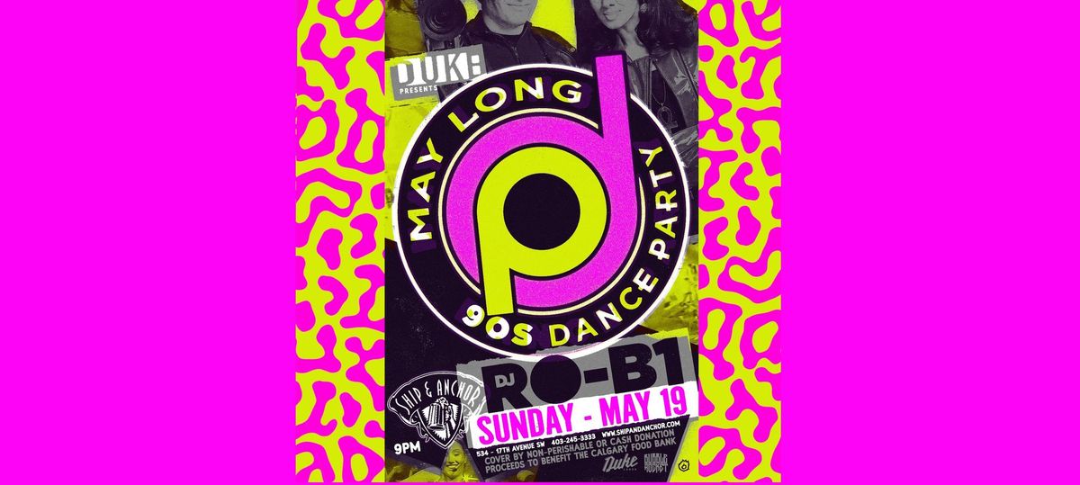 Duke presents: MAY LONG 90's Dance Party!