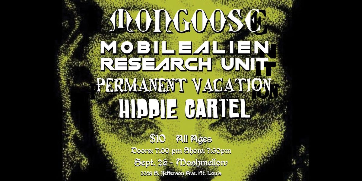 Mongoose, Mobile Alien Research Unit, Permanent Vacation, SmokeSkull