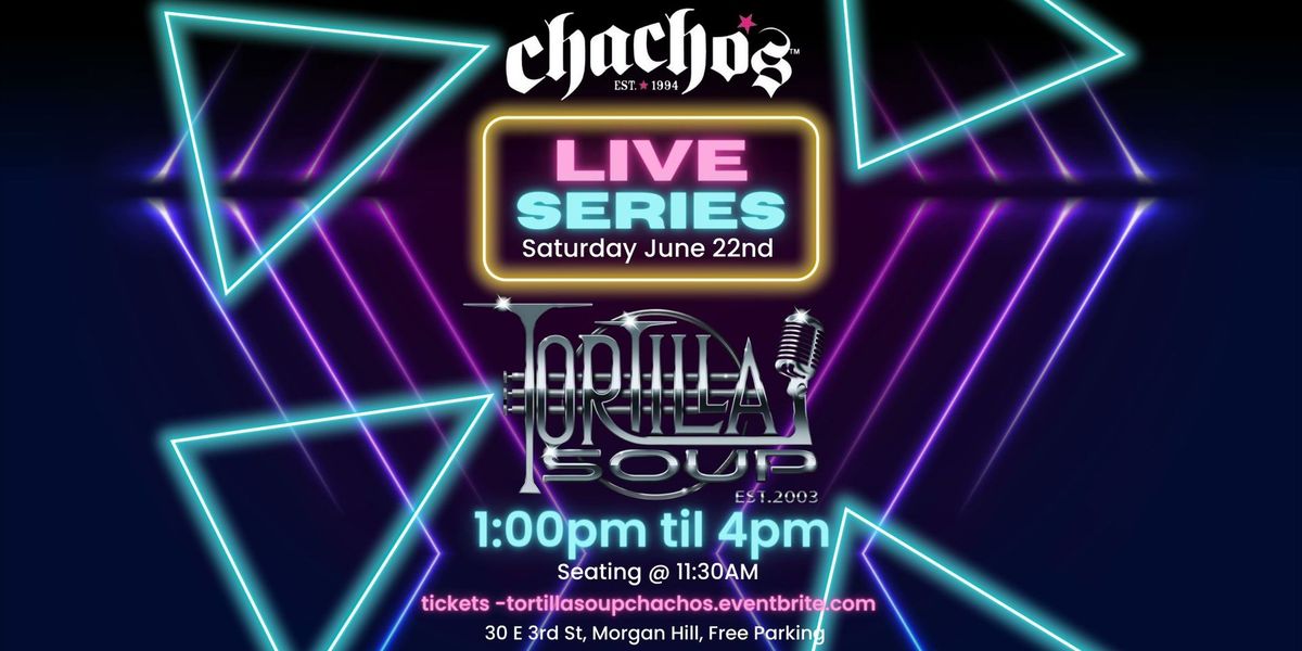 Chacho's Live Series- Featuring Tortilla Soup June 22