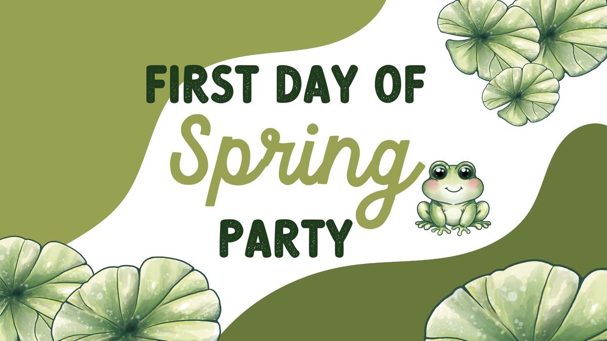 First Day of Spring Party 