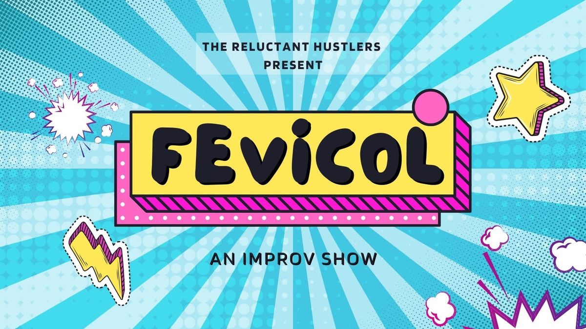 Fevicol - An Improv Show by the Reluctant Hustlers