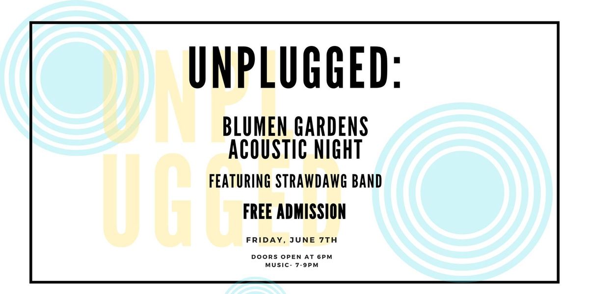 Unplugged: Blumen Gardens Acoustic Night Featuring Strawdawg Band