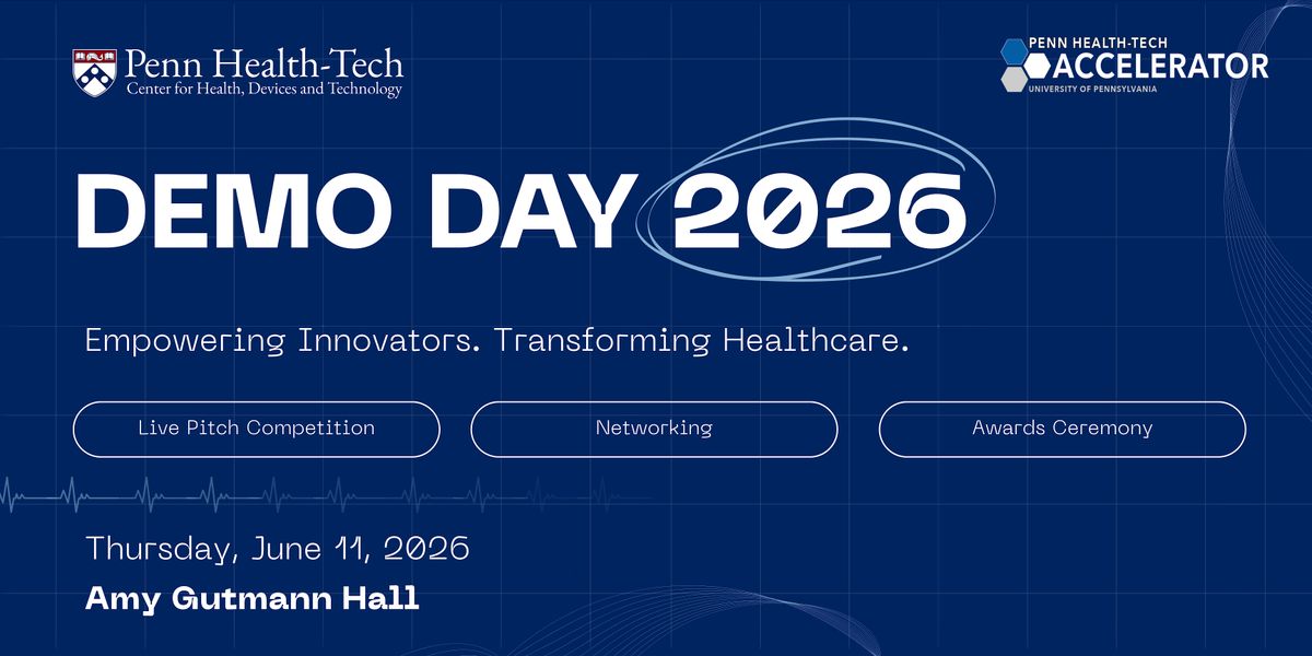 Penn Health-Tech Accelerator Demo Day 2026